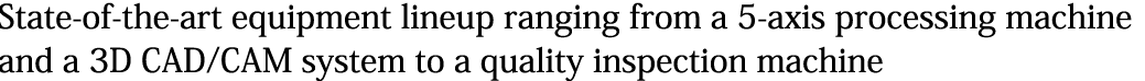 State-of-the-art equipment lineup ranging from a 5-axis processing machine and a 3D CAD/CAM system to a quality inspection machine